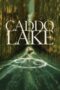 Nonton Film Caddo Lake (2024) Nonton Film Caddo Lake (2024)